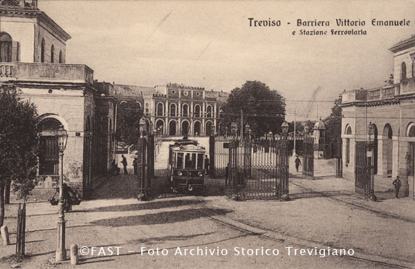 Treviso, Barriera Vittorio Emanuele e Stazione Ferroviaria